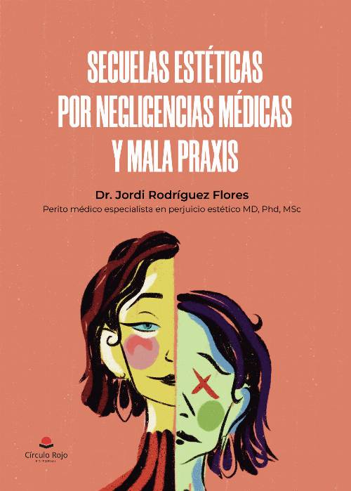 SECUELAS ESTÉTICAS POR NEGLIGENCIAS MÉDICAS Y MALA PRAXIS