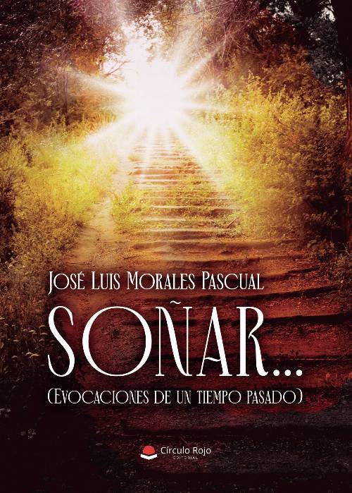 SOÑAR… (Evocaciones de un tiempo pasado)