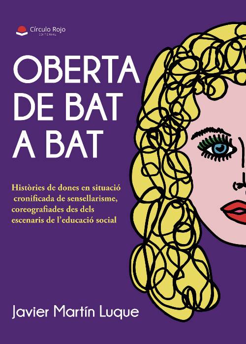 Oberta de bat a bat. Històries de dones en situació cronificada de sensellarisme, coreografiades des dels escenaris de leducació social