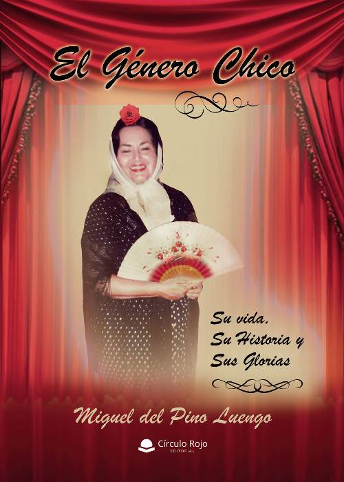 El Género chico. Su vida, su historia y sus glorias