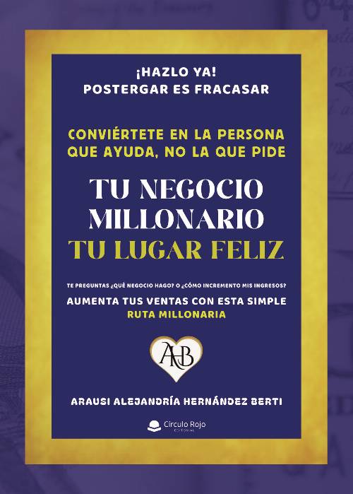TU NEGOCIO MILLONARIO, TU LUGAR FELIZ