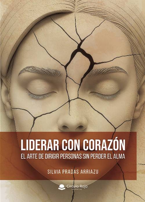 LIDERAR CON CORAZÓN El arte de dirigir personas sin perder el alma.