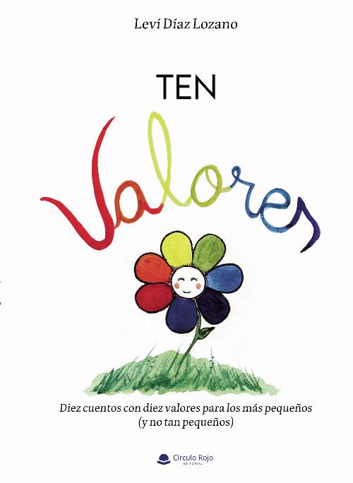 Ten valores. Diez cuentos con diez valores para los más pequeños (y no tan pequeños)