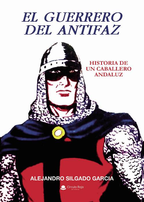 El Guerrero del Antifaz. Historia de un caballero andaluz.