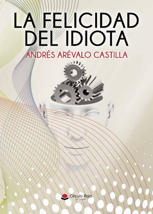 LA FELICIDAD DEL IDIOTA
