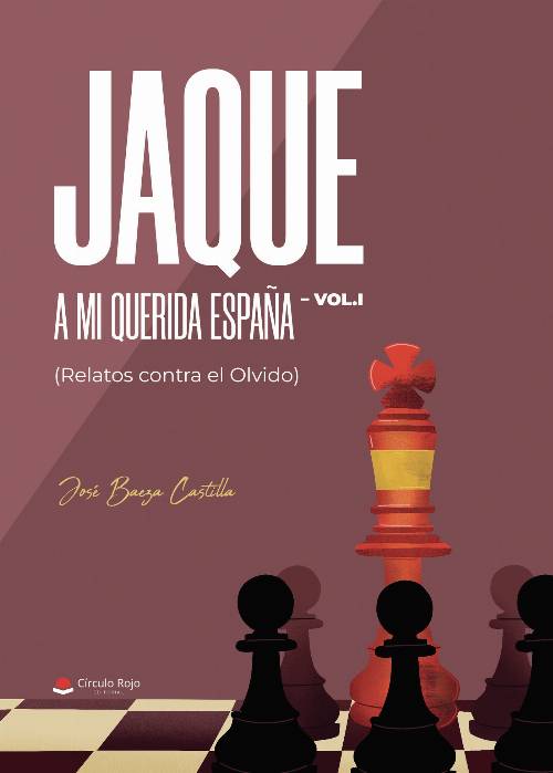 JAQUE A MI QUERIDA ESPAÑA VOL.I (Relatos contra el Olvido)