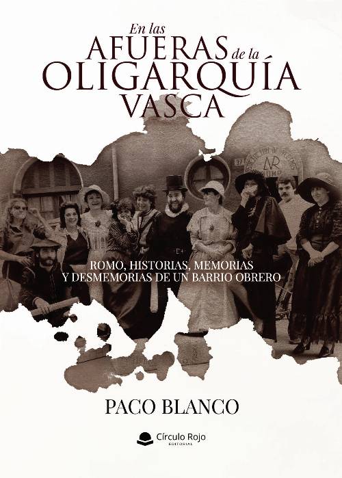 EN LAS AFUERAS DE LA OLIGARQUÍA VASCA ROMO, HISTORIAS, MEMORIAS Y DESMEMORIAS DE UN BARRIO OBRERO