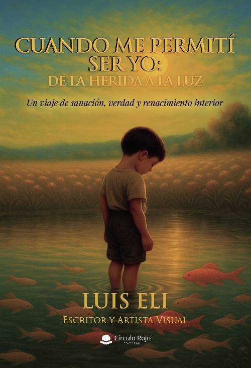 Cuando me permití ser yo: De la herida a la luz