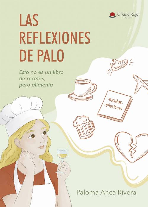LAS REFLEXIONES DE PALO. Esto no es un libro de recetas, pero alimenta.