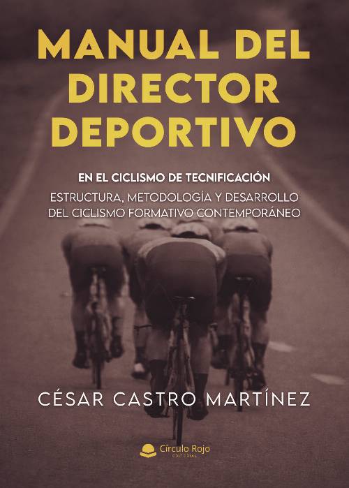 MANUAL DEL DIRECTOR DEPORTIVO EN EL CICLISMO DE TECNIFICACION