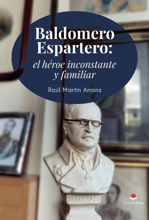 Baldomero Espartero: el héroe inconstante y familiar