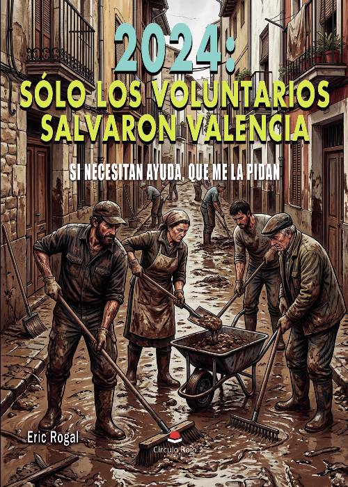 2024: SÓLO LOS VOLUNTARIOS SALVARON VALENCIA
