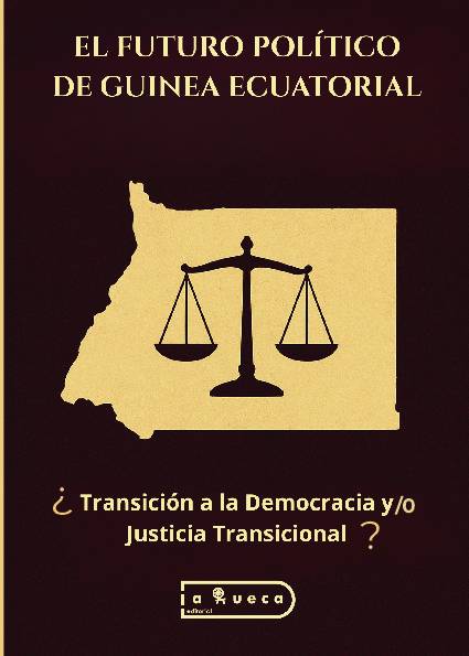 El futuro político de Guinea Ecuatorial: ¿Transición a la Democracia y/o Justicia Transicional?