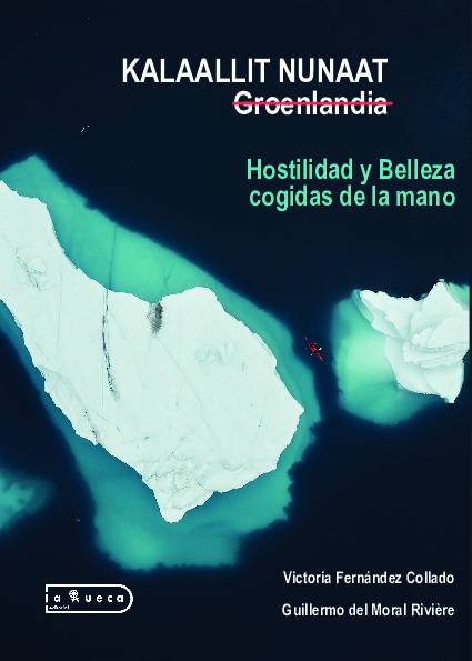 Kalaallit Nunaat Groenlandia – Hostilidad y Belleza cogidas de la mano