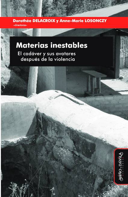 Materias inestables. El cadáver y sus avatares después de la violencia