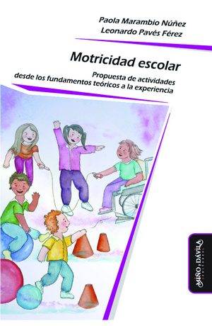 Motricidad escolar. Propuesta de actividades desde los fundamentos teóricos a la experiencia
