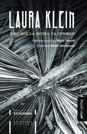 Juro que la estepa va conmigo. Antología poética de Laura Klein
