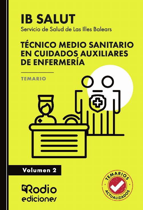 Técnico Medio Sanitario en Cuidados Auxiliares de Enfermería. Servicio de Salud de Las Illes Balears (IB SALUT). Temario. Volumen 2