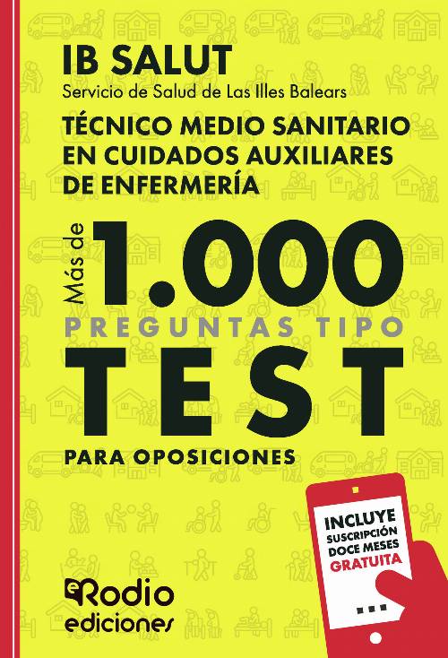 Técnico Medio Sanitario en Cuidados Auxiliares de Enfermería. Servicio de Salud de Las Illes Balears (IB SALUT). Más de 1.000 preguntas de examen tipo test para oposiciones
