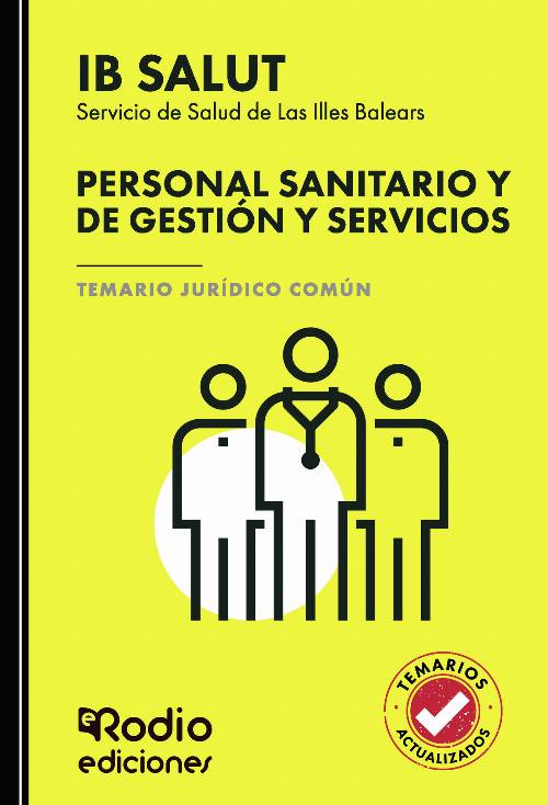 PERSONAL SANITARIO Y DE GESTIÓN Y SERVICIOS del Servicio de Salud de Las Illes Balears (IB SALUT). Temario Jurídico Común