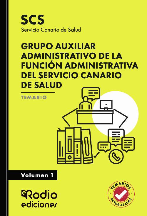 Grupo Auxiliar Administrativo de la Función Administrativa del Servicio Canario de Salud (SCS). Temario. Volumen 1