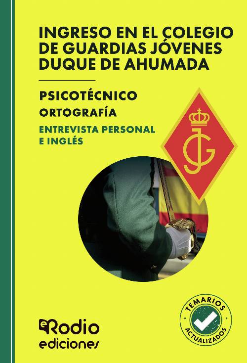 Ingreso en el Colegio de Guardias Jóvenes Duque de Ahumada. Psicotécnico. Ortografía. Entrevista personal e Inglés