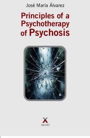 Principles of a Psychotherapy of Psychosis
