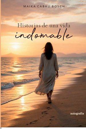 Historias de una vida indomable