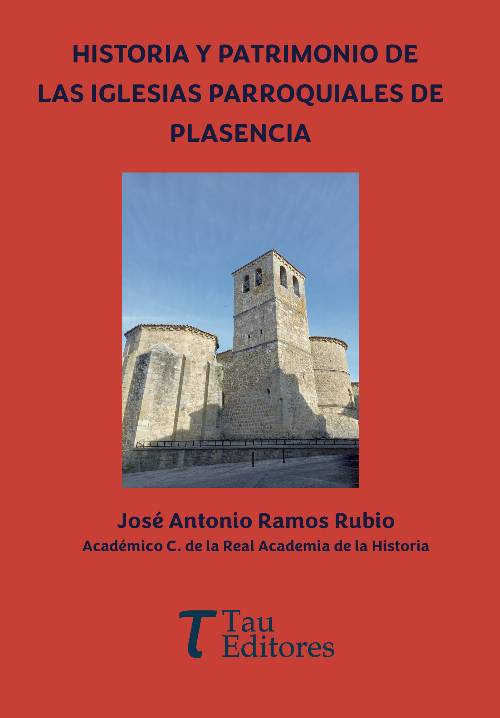 HISTORIA Y PATRIMONIO DE LAS IGLESIAS PARROQUIALES DE PLASENCIA