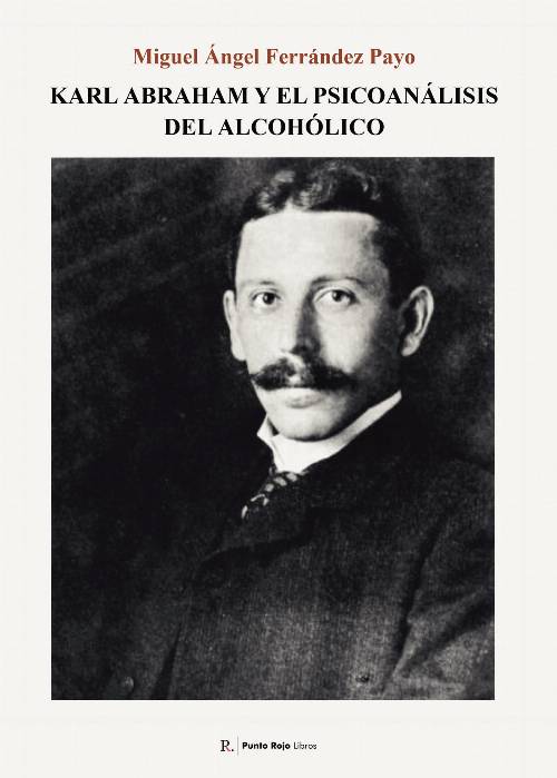 Karl Abraham y el psicoanálisis del alcohólico.