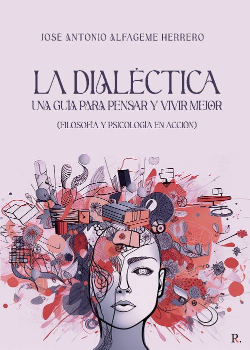 La Dialéctica. Una Guía para Pensar y Vivir Mejor