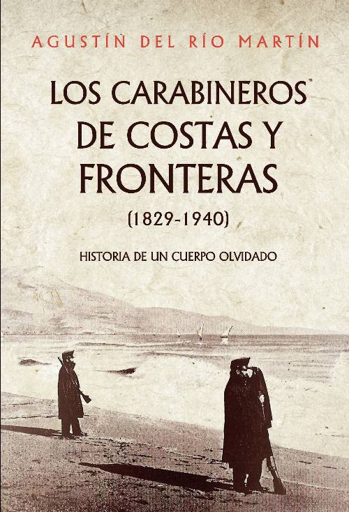 Los carabineros de costas y fronteras (1829-1940)