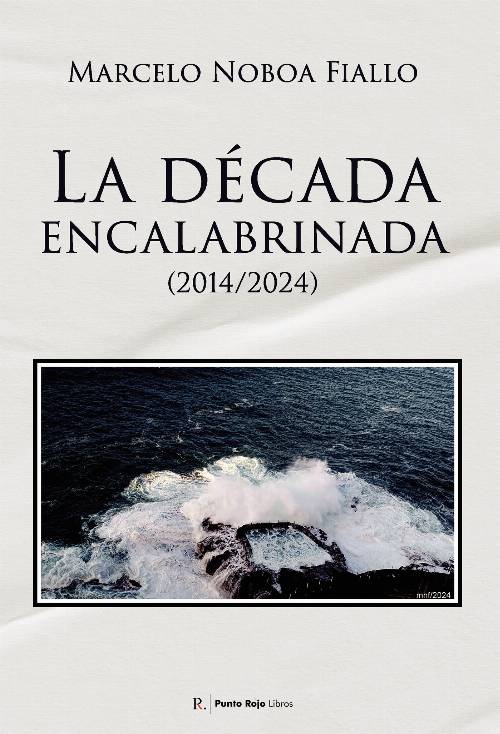 La década encalabrinada (2014/2024)