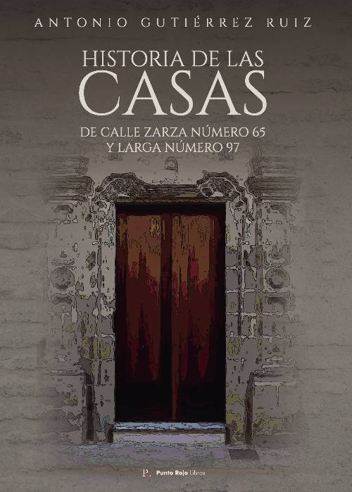 Historia de las casas de calle Zarza número 65 y Larga número 67
