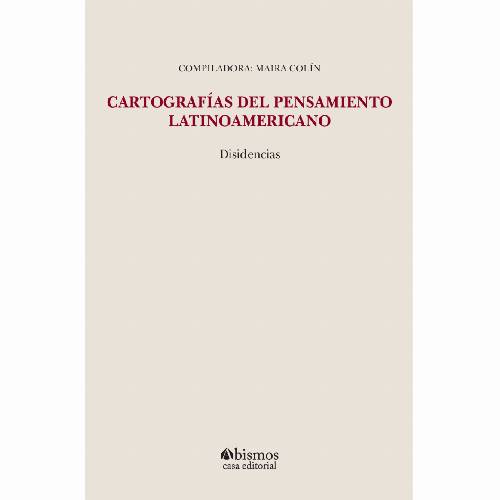 Cartografías del pensamiento latinoamericano: disidencias