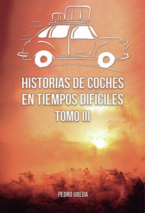 Historias de coches en tiempos difíciles. Tomo III