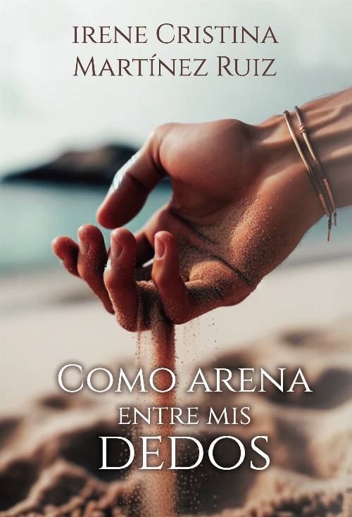 Como arena entre mis dedos.