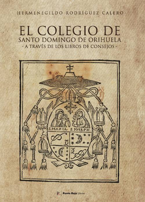 El colegio de Santo Domingo de Orihuela a través de los libros de consejos